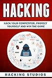 Hacking: Hack Your Competitor, Protect Yourself and Win The Game (English Edition)