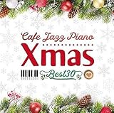 カフェで流れるジャズピアノ クリスマス・ベスト30