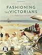 Fashioning the Victorians: A Critical Sourcebook (Dress, Body, Culture)