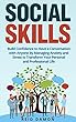 Social Skills: Build Confidence to Have a Conversation with Anyone by Managing Anxiety and Stress to Transform Your Personal and Professional Life (Social Skills, Shyness) (English Edition)