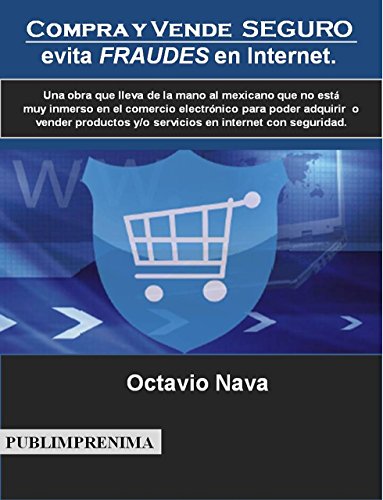 Compra y vende seguro: evita fraudes en Internet.: Una obra que lleva de la mano al mexicano que no está muy inmerso en el comercio electrónico para poder ... en internet (IONA nº 1) (Spanish Edition)の表紙