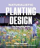 Naturalistic Planting Design: The Essential Guide