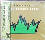 BETTER DAYS OF SHIGEHARU MUKAI