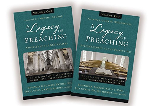 A Legacy of Preaching, Apostles to the Present Day: The Life, Theology, and Method of History’s Great Preachersの表紙