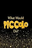 What Would Piccolo Do?: Designer Notebook For Fans Of Dragon Ball Z