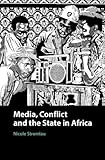 Media, Conflict, and the State in Africa