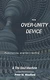 THE OVER UNITY DEVICE: & The Soul Machine (Short Story Popcorn Factory Book 8) (English Edition)