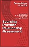 Sourcing Provider Relationship Assessment: Conducting an Effective Relationship Survey in an IT Sourcing Environment (English Edition)