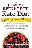 The "I Love My Instant Pot" Keto Diet Free Summer Menu: From Classic Deviled Eggs and Bacon Broccoli Salad to Quick Bratwurst and Crustless Berry Cheesecake, ... Easy! ("I Love My" Series) (English Edition)