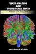 Your Amazing and Vulnerable Brain: Meditations on your Brain's Energy, Genetics, Aging and Memory (English Edition)