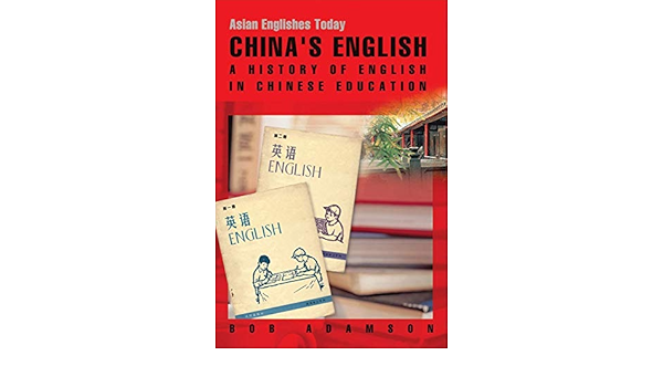 Amazon Co Jp China S English A History Of English In Chinese Education Asian Englishes Today Adamson Bob Foreign Language Books