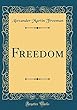 Freedom (Classic Reprint)