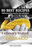 Culinary travel: Mexico. 50 best mexican recipes. Easy cooking: I'm sure you can do it. (English Edition)