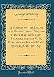 A Sermon on the Death and Character of William Henry Harrison, Late President of the U. S., Preached at Jamaica Plain, Sunday, April 18, 1841 (Classic Reprint)