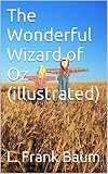 The Wonderful Wizard of Oz (illustrated) (English Edition)