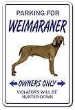 PARKING FOR WEIMARANER OWNERS ONLY サインボード：ワイマラナー オーナー専用 駐車スペース 標識 看板 MADE IN U.S.A [並行輸入品]