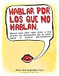 Hablar por los que no hablan: Manual para saber cómo tratar a una persona con discapaciddad que no pueda hablar ni moverse adecuadamente (Spanish Edition)