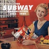 The Subway Organization 1986-1989