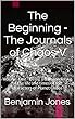 The Beginning - The Journals of Chaos V : Volume One - Being a true rendering of the life and times of the characters of Planet Chaos (English Edition)