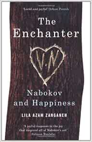 Amazon The Enchanter Nabokov And Happiness Zanganeh Lila Azam Movements Periods