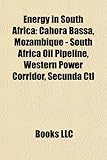 Energy in South Africa: Cahora Bassa, Mozambique - South Africa Oil Pipeline, Western Power Corridor, Secunda CTL