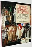 Baseball Uniforms of The 20th Century: The Official Major League Baseball Guide