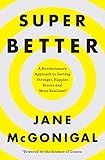SuperBetter: A Revolutionary Approach to Getting Stronger, Happier, Braver and More Resilient--Powered by the Science of Games