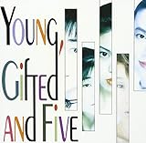 Young, Gifted and Five