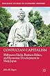 Confucian Capitalism: Shibusawa Eiichi, Business Ethics, and Economic Development in Meiji Japan (Palgrave Studies in Economic History)