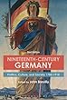 Nineteenth-century Germany: Politics, Culture, and Society 1780-1918
