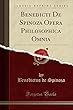 Benedicti de Spinoza Opera Philosophica Omnia (Classic Reprint)