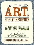 The Art of Non-conformity: Set Your Own Rules, Live the Life You Want, and Change the World