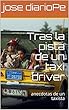 Tras la pista de un taxi driver: anecdotas de un taxista (Spanish Edition)