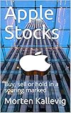 Apple Stocks: Buy, sell or hold in a soaring marked (English Edition)