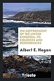 The Government of the United Kingdom, Its Colonies and Dependencies