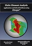 Finite Element Analysis Applications and Solved Problems Using Abaqus
