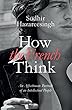 How the French Think: An Affectionate Portrait Of An Intellectual People