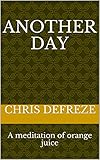 Another Day: A meditation of orange juice (English Edition)