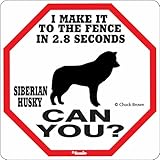I MAKE IT TO THE FENCE IN 2.8 SECONDS SIBERIAN HUSKY CAN YOU？サインボード：シベリアンハスキー [並行輸入品]