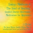 Energy Medicine & The Soul of Healing: Guided Energy Awareness Meditation for Beginners 2 CD Set by Dr. Jane Maati Smith C.Hyp. Msc.D.