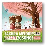 �J�t�F�ŗ����SAKURA MELODIES 20 BEST SPRING JAZZ COVERS