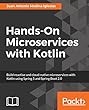 Hands-On Microservices with Kotlin: Build reactive and cloud-native microservices with Kotlin using Spring 5 and Spring Boot 2.0 (English Edition)