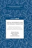 Social Movements and the Spanish Transition: Building Citizenship in Parishes, Neighbourhoods, Schools and the Countryside (Palgrave Studies in the History of Social Movements)
