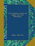 The Complete Works Of Edgar Allen Poe: Miscellany