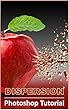 Dispersion: Photoshop Tutorial (English Edition)