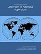 The 2018-2023 World Outlook for Latex Foam for Automotive Applications