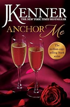 Anchor Me: Stark Series Book 4 by [Kenner, J.]