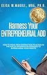 Harness Your Entrepreneurial ADD:: How to Move from Distraction to Action in the Age of Information Overload to Supercharge Your Profits (English Edition)