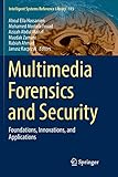 Multimedia Forensics and Security: Foundations, Innovations, and Applications (Intelligent Systems Reference Library)
