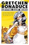Surviving Agent Orange: And Other Things I Learned From Being Thrown Under the Partridge Family Bus